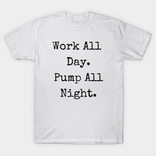 Pump All Night Breastfeeding Mom T-Shirt